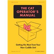 The Cat Operator's Manual Getting the Most from Your New Cuddle Unit