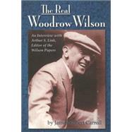 The Real Woodrow Wilson