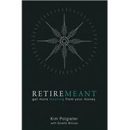 Retiremeant Get More Meaning from Your Money
