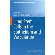 Lung Stem Cells in the Epithelium and Vasculature