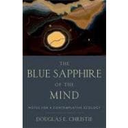 The Blue Sapphire of the Mind Notes for a Contemplative Ecology