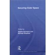 Securing Outer Space: International Relations Theory and the Politics of Space