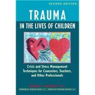 Trauma in the Lives of Children : Crisis and Stress Management Techniques for Counselors, Teachers, and Other Professionals