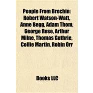 People from Brechin : Robert Watson-Watt, Anne Begg, Adam Thom, George Rose, Arthur Milne, Thomas Guthrie, Collie Martin, Robin Orr