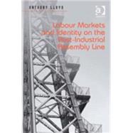 Labour Markets and Identity on the Post-Industrial Assembly Line