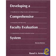 Developing a Comprehensive Faculty Evaluation System : A Handbook for College Faculty and Administrators on Designing and Operating a Comprehensive Faculty Evaluation System