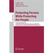 Protecting Persons While Protecting the People : Second Annual Workshop on Information Privacy and National Security, ISIPS 2008, New Brunswick, NJ, USA, May 12, 2008. Revised Selected Papers