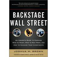 Backstage Wall Street: An Insider’s Guide to Knowing Who to Trust, Who to Run From, and How to Maximize Your Investments