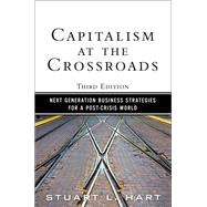 Capitalism at the Crossroads  Next Generation Business Strategies for a Post-Crisis World