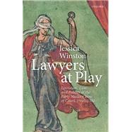 Lawyers at Play Literature, Law, and Politics at the Early Modern Inns of Court, 1558-1581