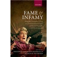 Fame and Infamy Essays on Characterization in Greek and Roman Biography and Historiography
