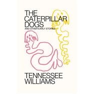 Caterpillar Dogs and Other Early Stories