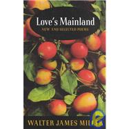 Love's Mainland : New and Selected Poems