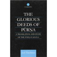 The Glorious Deeds of Purna: A Translation and Study of the Purnavadana