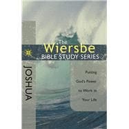 The Wiersbe Bible Study Series: Joshua Putting God's Power to Work in Your Life