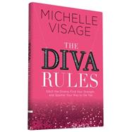 The Diva Rules Ditch the Drama, Find Your Strength, and Sparkle Your Way to the Top