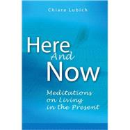 Here and Now : Meditations on Living in the Present