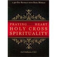 Praying from the Heart of Holy Cross Spirituality