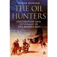 The Oil Hunters Exploration and Espionage in the Middle East