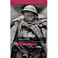 Men of War Masculinity and the First World War in Britain