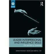 Leader Interpersonal and Influence Skills: The Soft Skills of Leadership