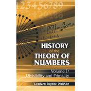 History of the Theory of Numbers, Volume I Divisibility and Primality