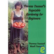 Theresa Youssef's Vegetable Gardening for Beginners