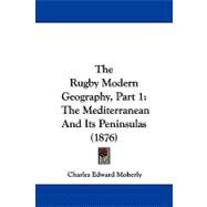Rugby Modern Geography, Part : The Mediterranean and Its Peninsulas (1876)