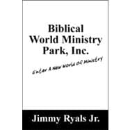 Biblical World Ministry Park, Inc.: Enter a New World of Ministry