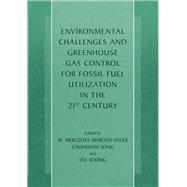 Environmental Challenges and Greenhouse Gas Control for Fossil Fuel Utilization in the 21st Century