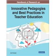 Handbook of Research on Innovative Pedagogies and Best Practices in Teacher Education