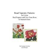 Bead Tapestry Patterns for Loom Red Poppies and Two Tone Rose in Stained Glass