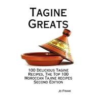 Tagine Greats: The Top 100 Moroccan Tagine Recipes