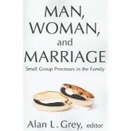 Man, Woman, and Marriage: Small Group Processes in the Family