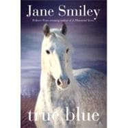 True Blue Book Three of the Horses of Oak Valley Ranch