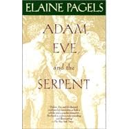 Adam, Eve, and the Serpent Sex and Politics in Early Christianity