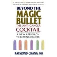 Beyond the Magic Bullet - The Anti-Cancer Cocktail: A New Approach to Beating Cancer