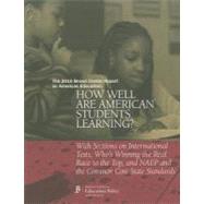 2010 Brown Center Report on American Education : How Well Are American Students Learning? with Sections on International Tests, Who's Winning the Real Race to the Top, and NAEP and the Common Core State Standards