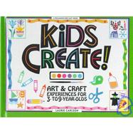 Kids Create!: Art & Craft Experiences for 3- To 9-Year Olds