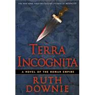 Terra Incognita A Novel of the Roman Empire