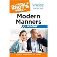 The Complete Idiot's Guide to Modern Manners Fast-Track