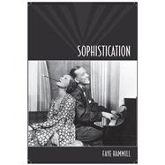 Sophistication A Literary and Cultural History