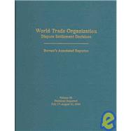 World Trade Organization Dispute Settlement Decisions Bernan's Annotated Reporter: Decisions Reported July 17-August 31, 2004