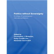Politics Without Sovereignty : A Critique of Contemporary International Relations