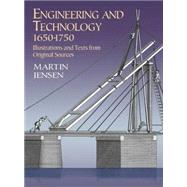 Engineering and Technology, 1650-1750 Illustrations and Texts from Original Sources