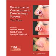 Reconstructive Conundrums in Dermatologic Surgery The Nose,9781118272329