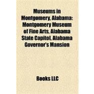 Museums in Montgomery, Alabama: Montgomery Museum of Fine Arts, Alabama State Capitol, Alabama Governor's Mansion, First White House of the Confederacy, Alabama Department of Archive