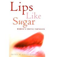 Lips Like Sugar Women's Erotic Fantasies