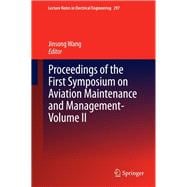 Proceedings of the First Symposium on Aviation Maintenance and Management