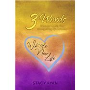 3 Words Powerful words that changed my life forever...